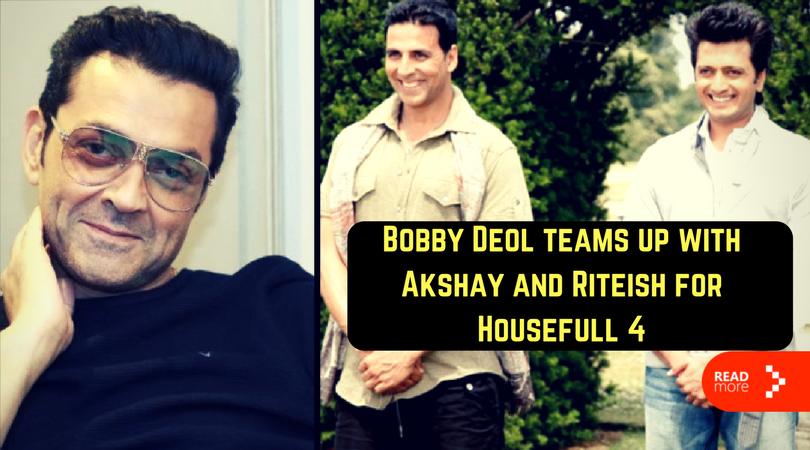 Bobby Deol teams up with Akshay and Riteish