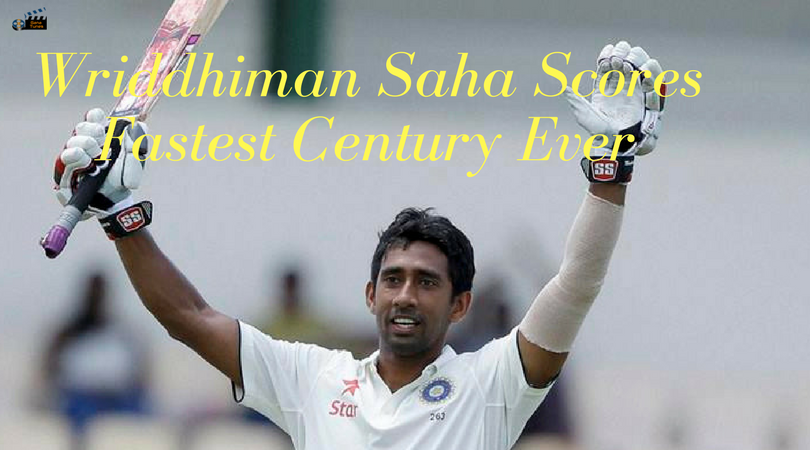 wriddhiman saha Scores Fastest Century